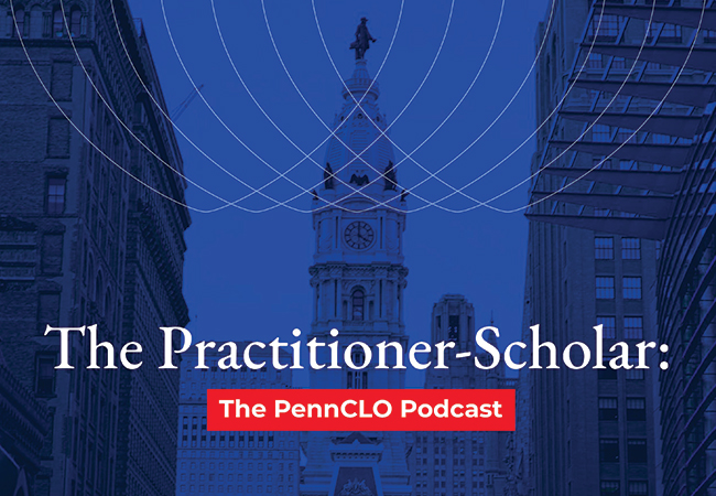 The Practioner–Scholar: The PennCLO Podcast title card, featuring a view of Philadelphia City Hall's clocktower from North Broad Street set in blue