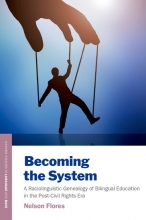 Becoming the System: A Raciolinguistic Genealogy of Bilingual Education in the Post-Civil Rights Era Cover